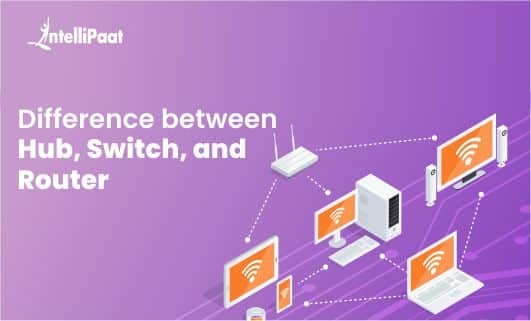 Difference Between Hub, Switch, and Router